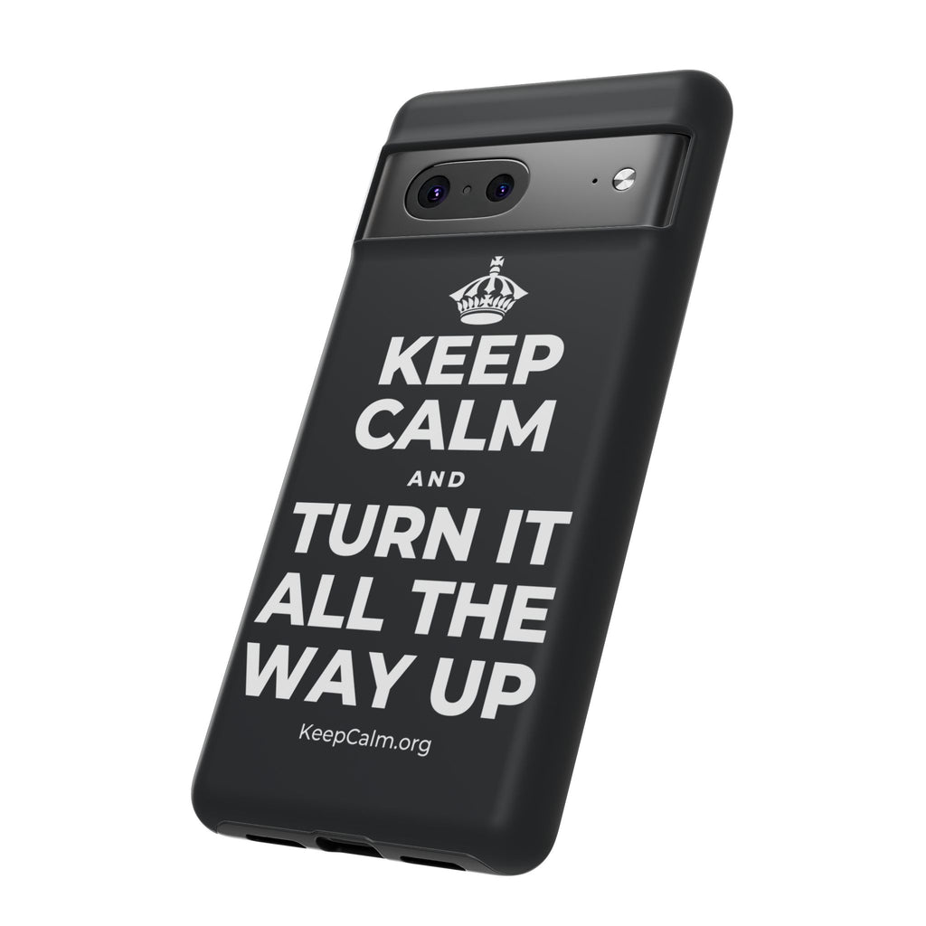 KEEP CALM AND TURN IT ALL THE WAY UP Phone Case (Dark)