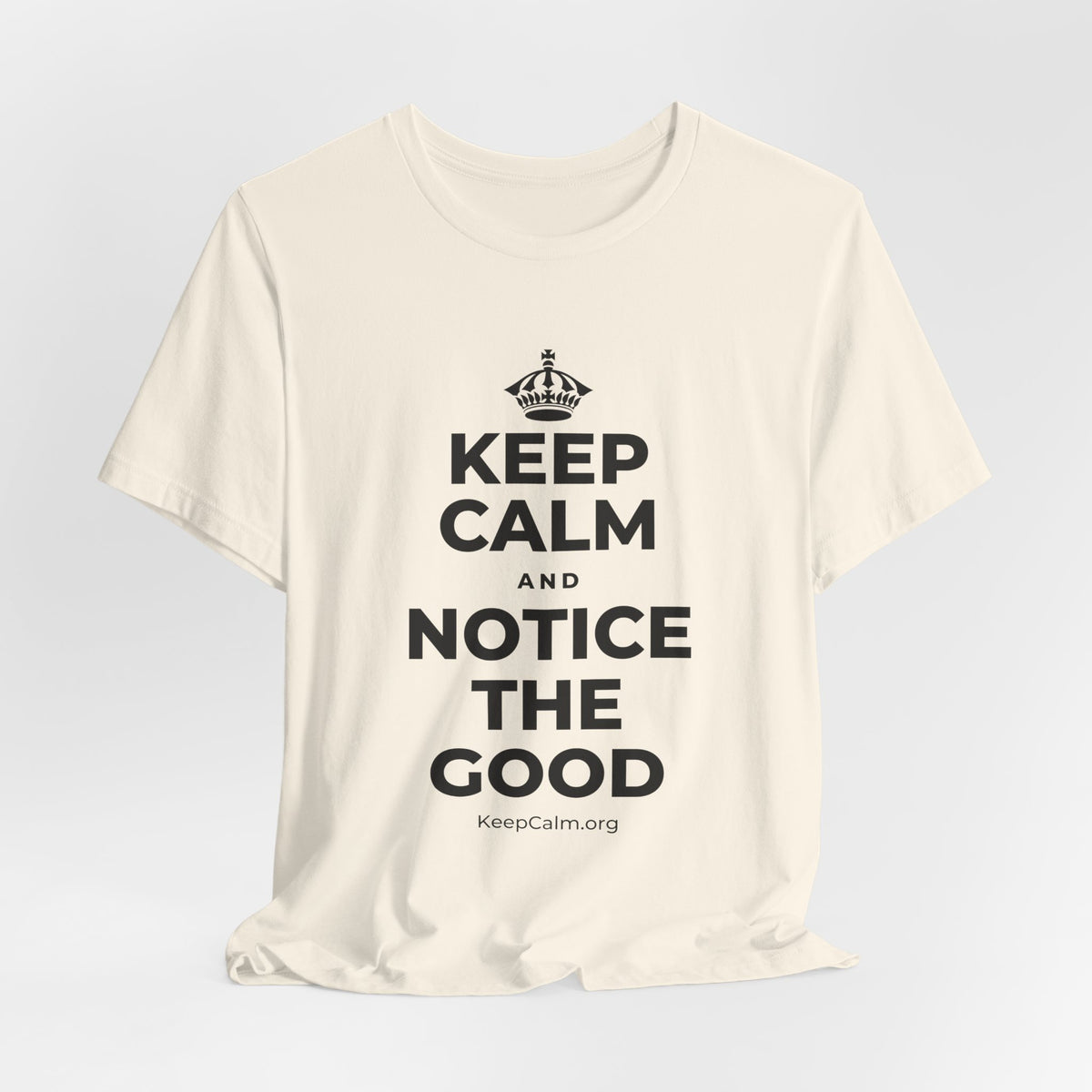 KEEP CALM AND NOTICE THE GOOD T-Shirt (White–Asphalt)