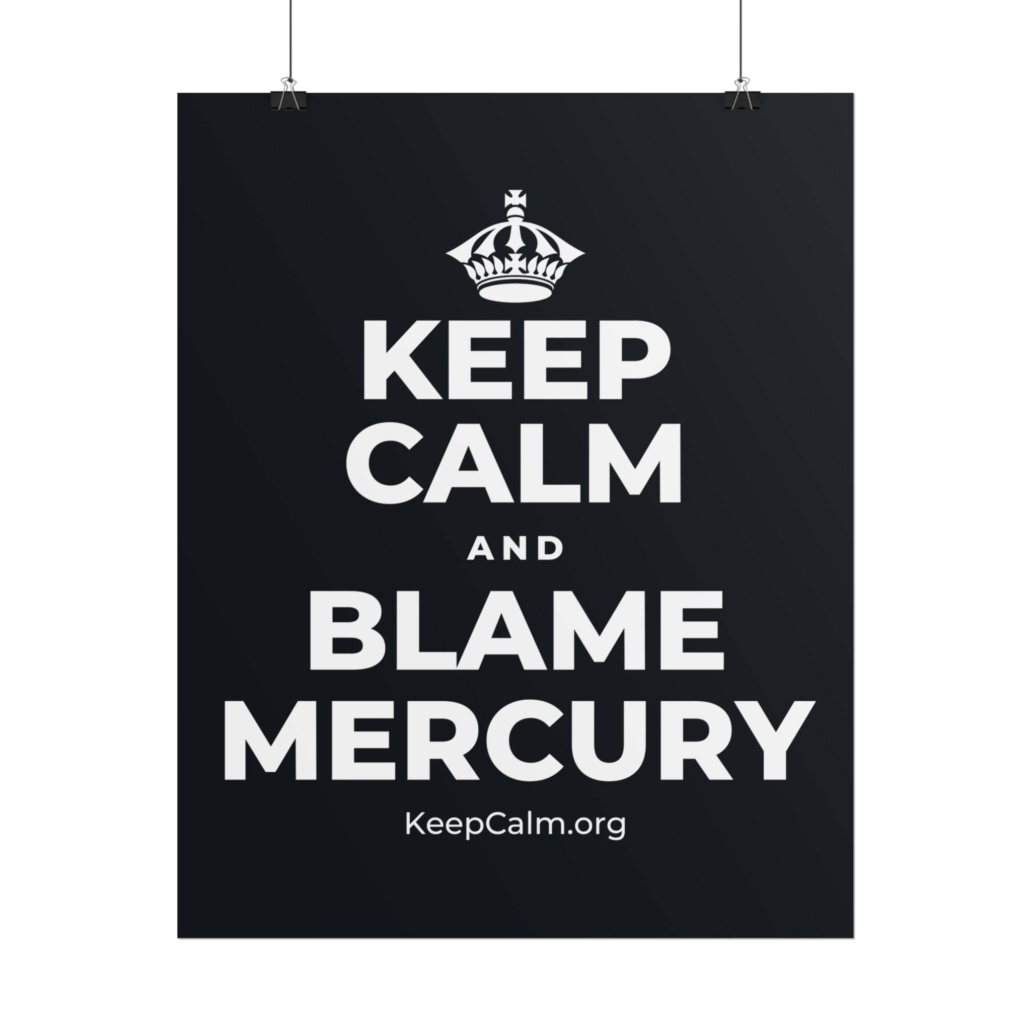 KEEP CALM AND BLAME MERCURY Poster (Dark)