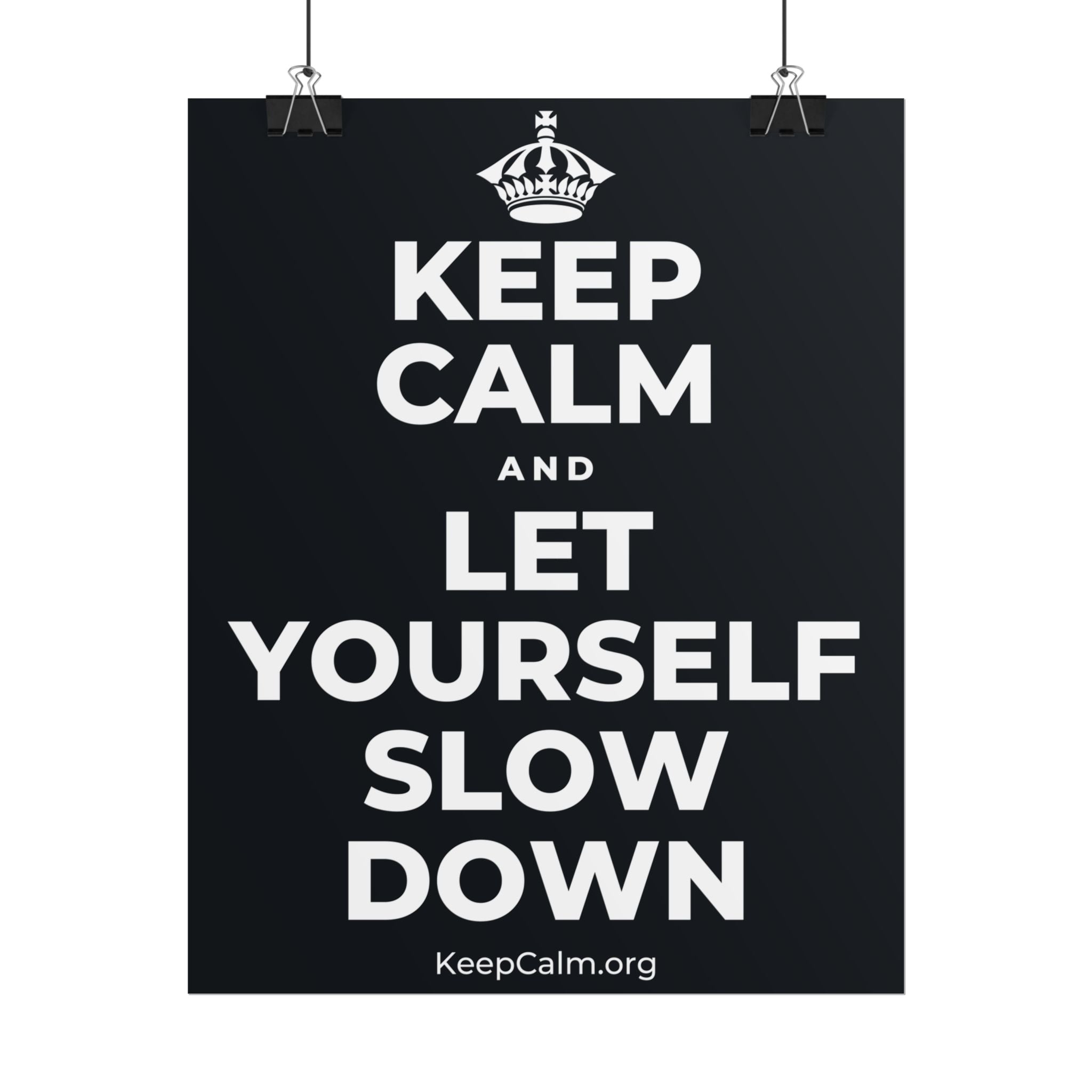 KEEP CALM AND LET YOURSELF SLOW DOWN Poster (Dark)