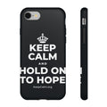 KEEP CALM AND HOLD ON TO HOPE Phone Case (Dark)