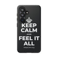 KEEP CALM AND FEEL IT ALL Phone Case (Dark)