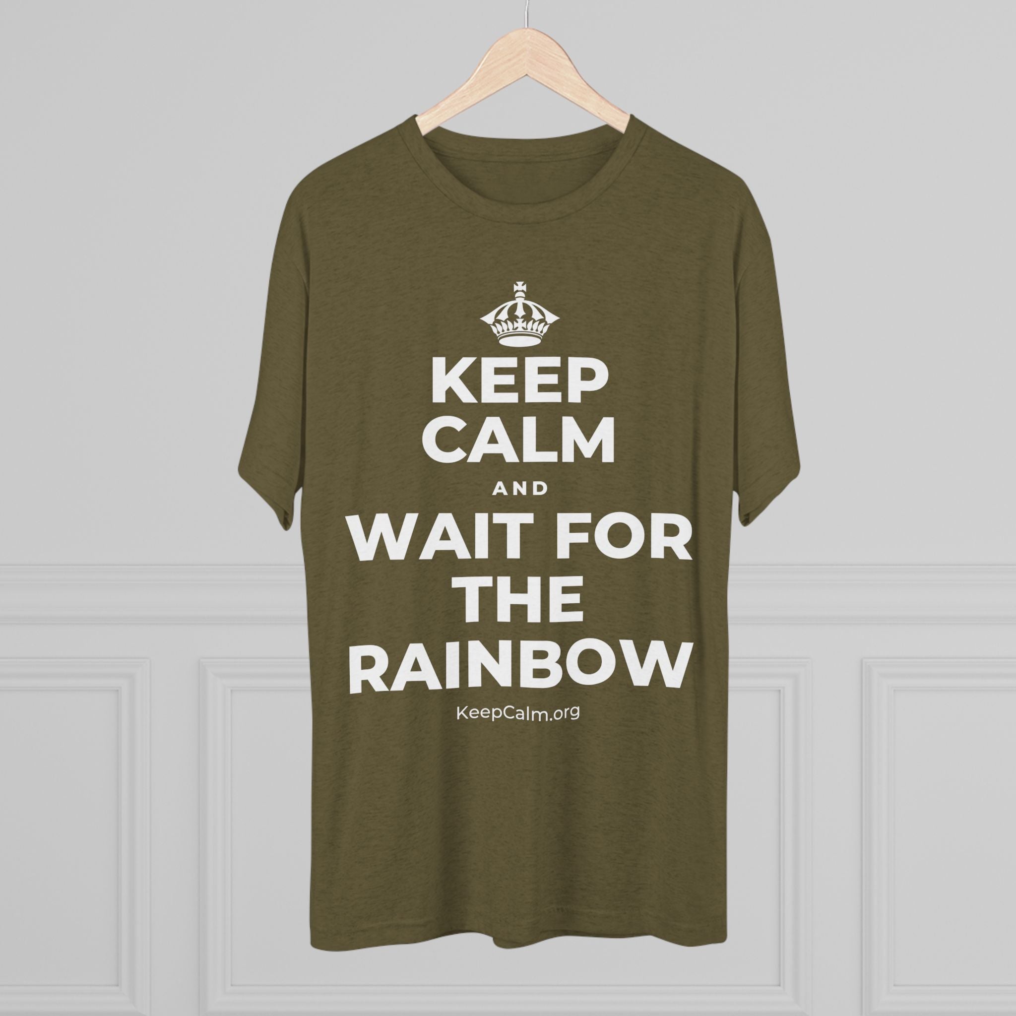 KEEP CALM AND WAIT FOR THE RAINBOW Tri-Blend Tee