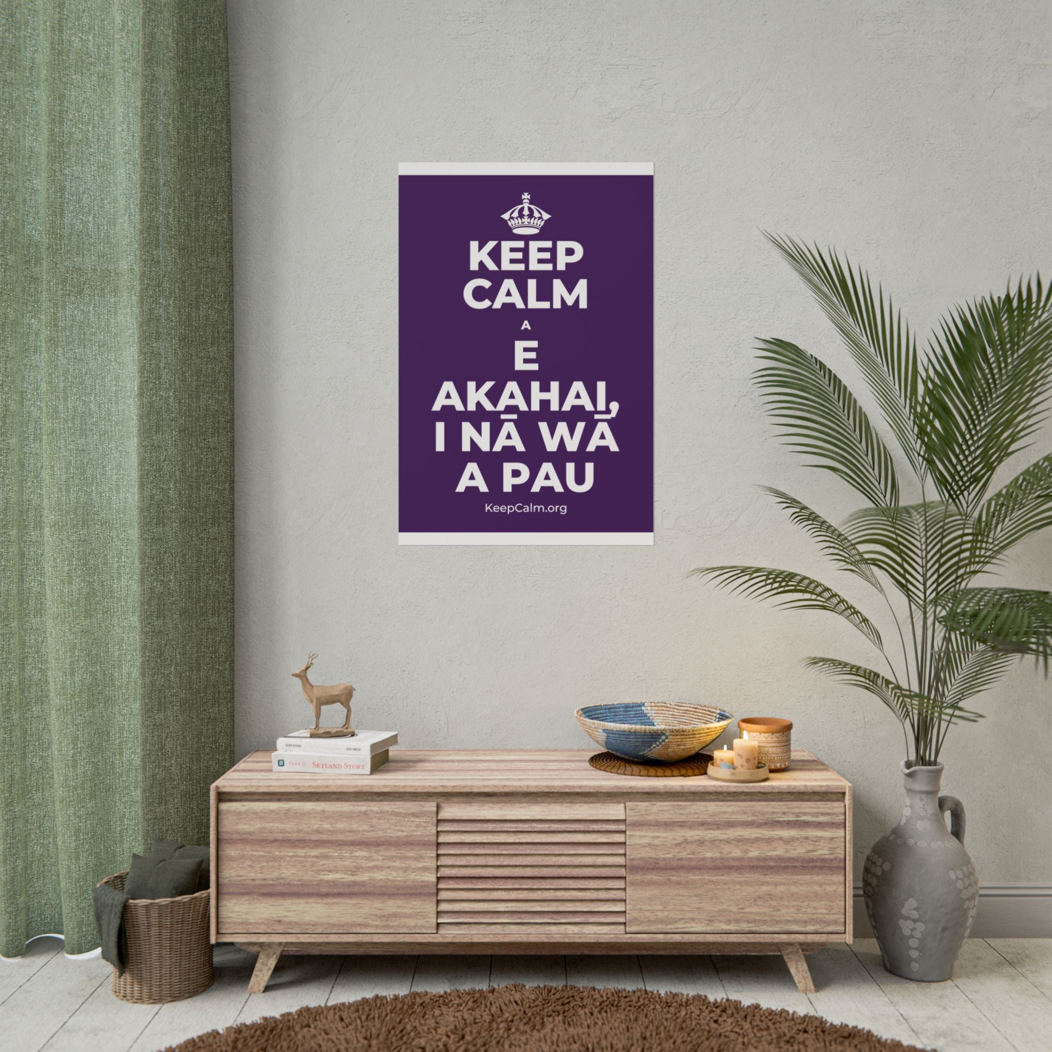 KEEP CALM A E AKAHAI, I NĀ WĀ A PAU Poster