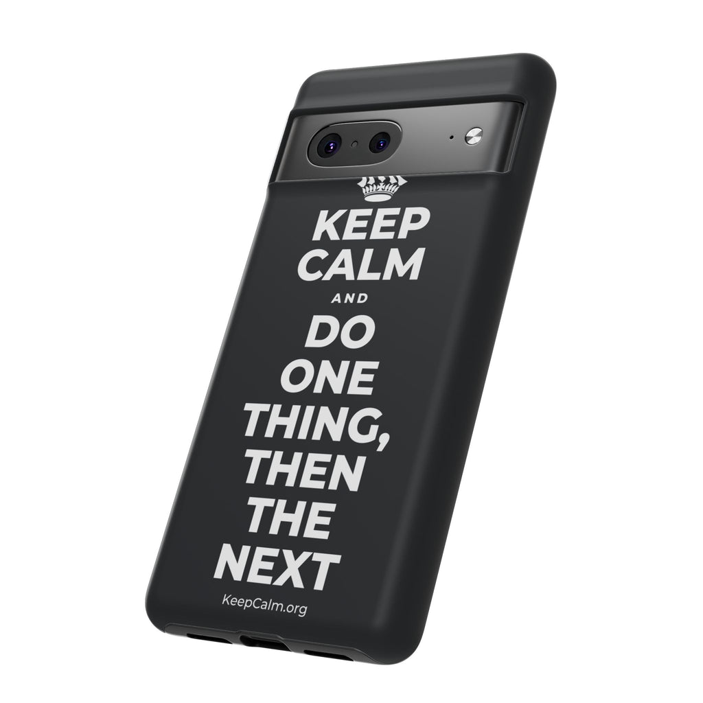 KEEP CALM AND DO ONE THING, THEN THE NEXT Phone Case (Dark)