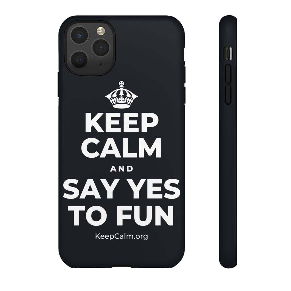 KEEP CALM AND SAY YES TO FUN Phone Case (Dark)
