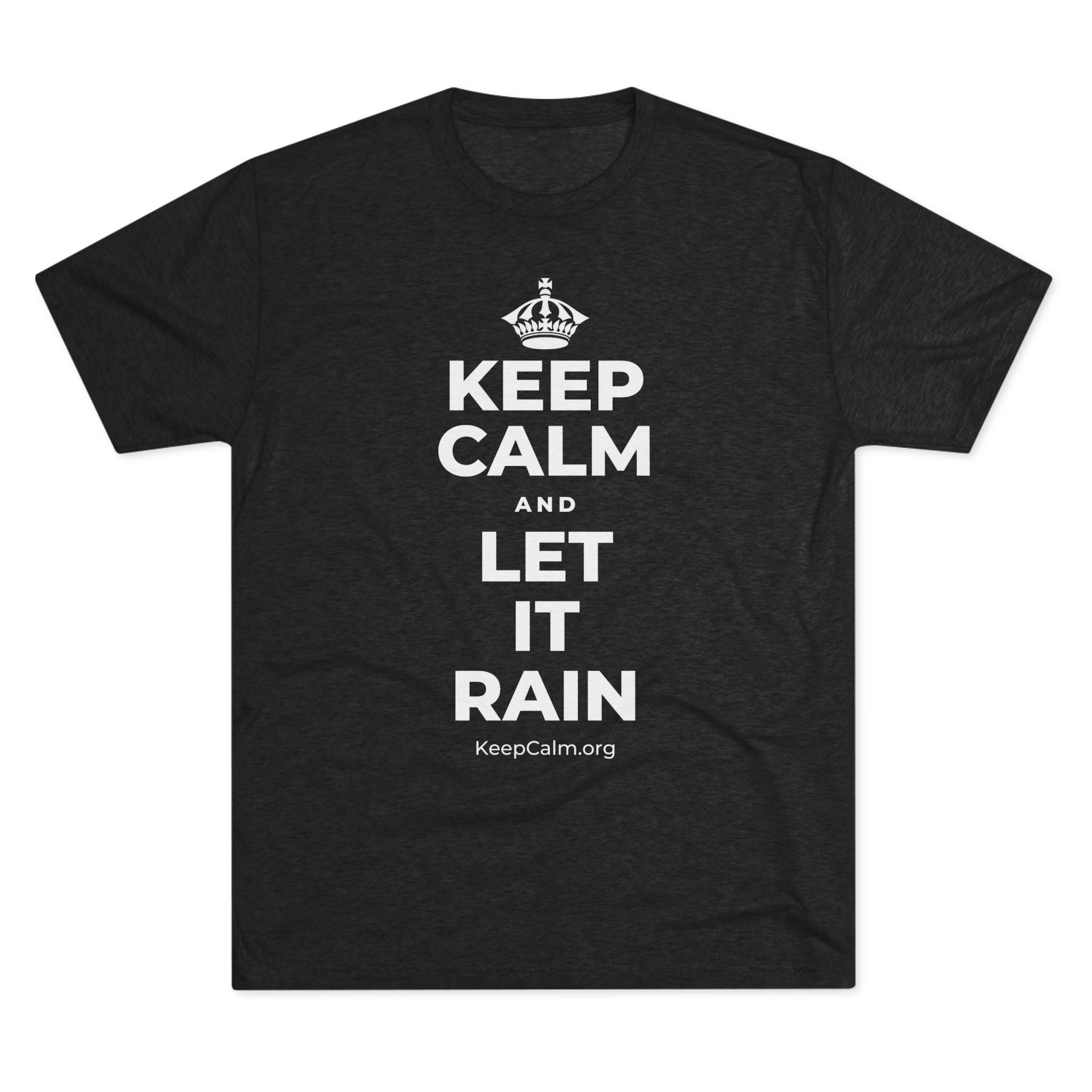 KEEP CALM AND LET IT RAIN Tri-Blend Tee