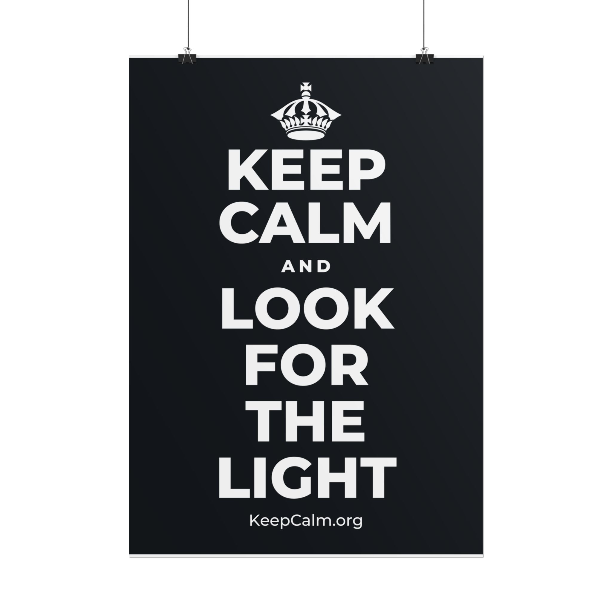 KEEP CALM AND LOOK FOR THE LIGHT Poster (Dark)