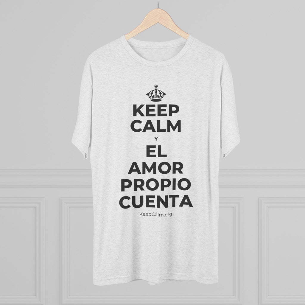 KEEP CALM Y EL AMOR PROPIO CUENTA Tri-Blend Tee