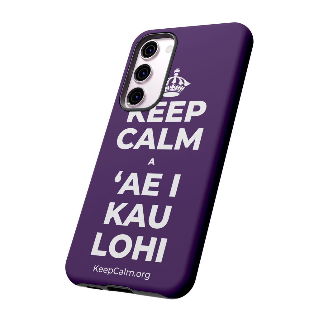 KEEP CALM A ʻAE I KAU LOHI Phone Case