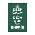 KEEP CALM Y DEJA QUE SE ENFRÍE Satin Poster