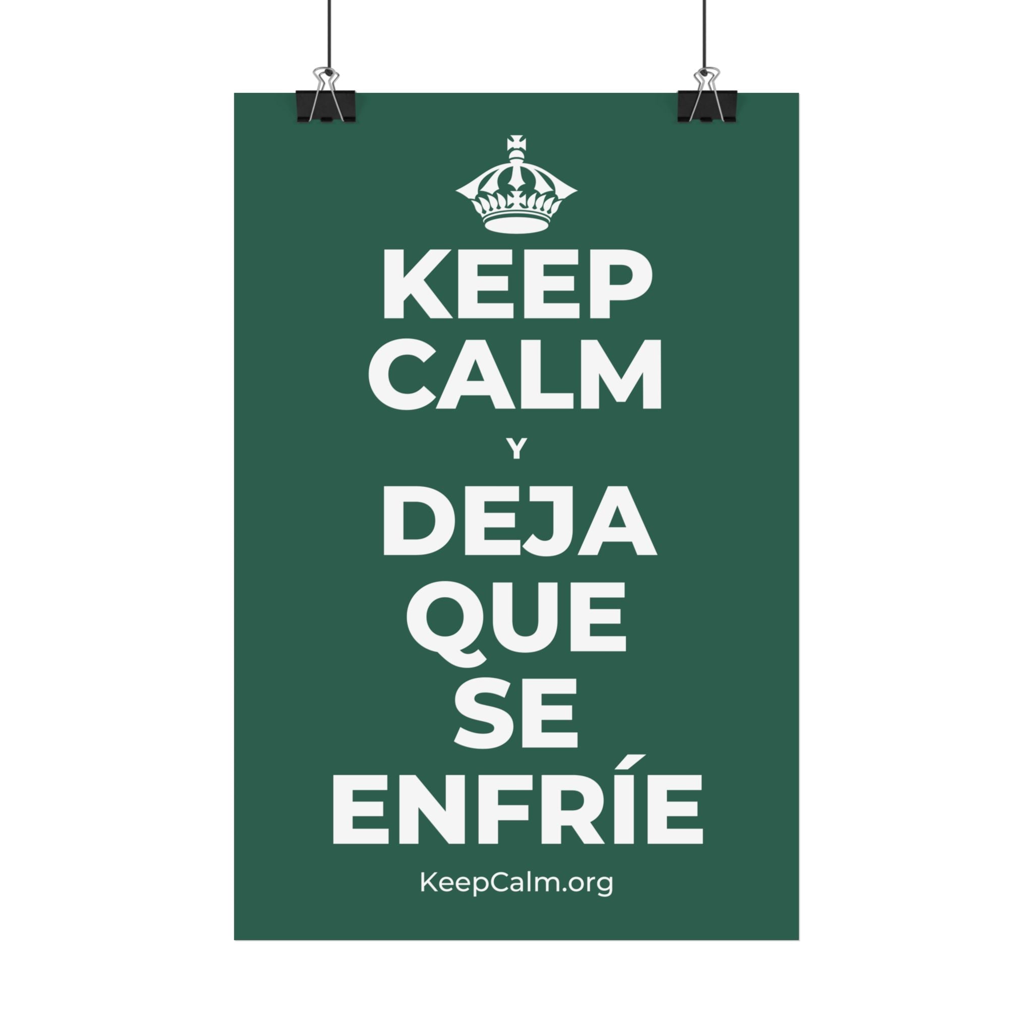 KEEP CALM Y DEJA QUE SE ENFRÍE Satin Poster