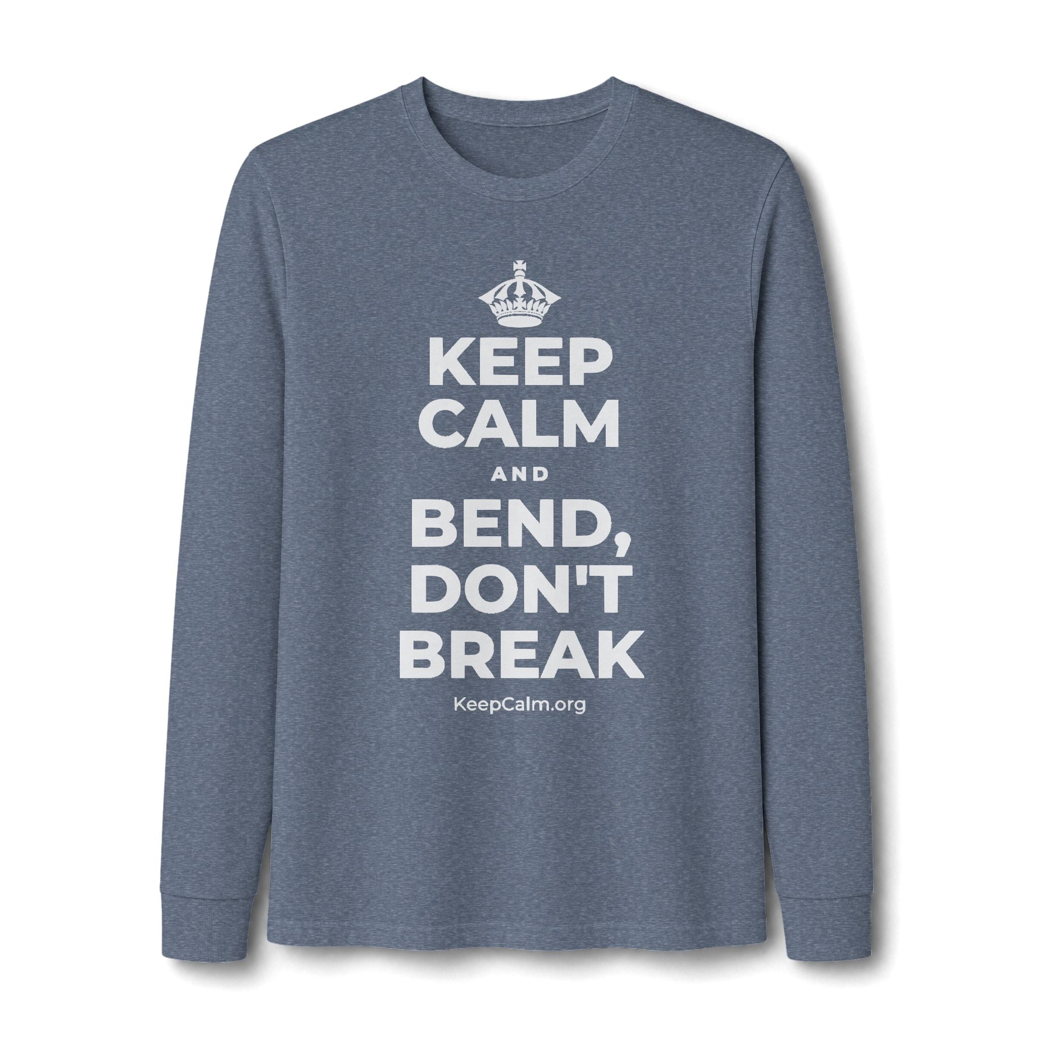 KEEP CALM AND BEND, DON'T BREAK Long Sleeve Tee