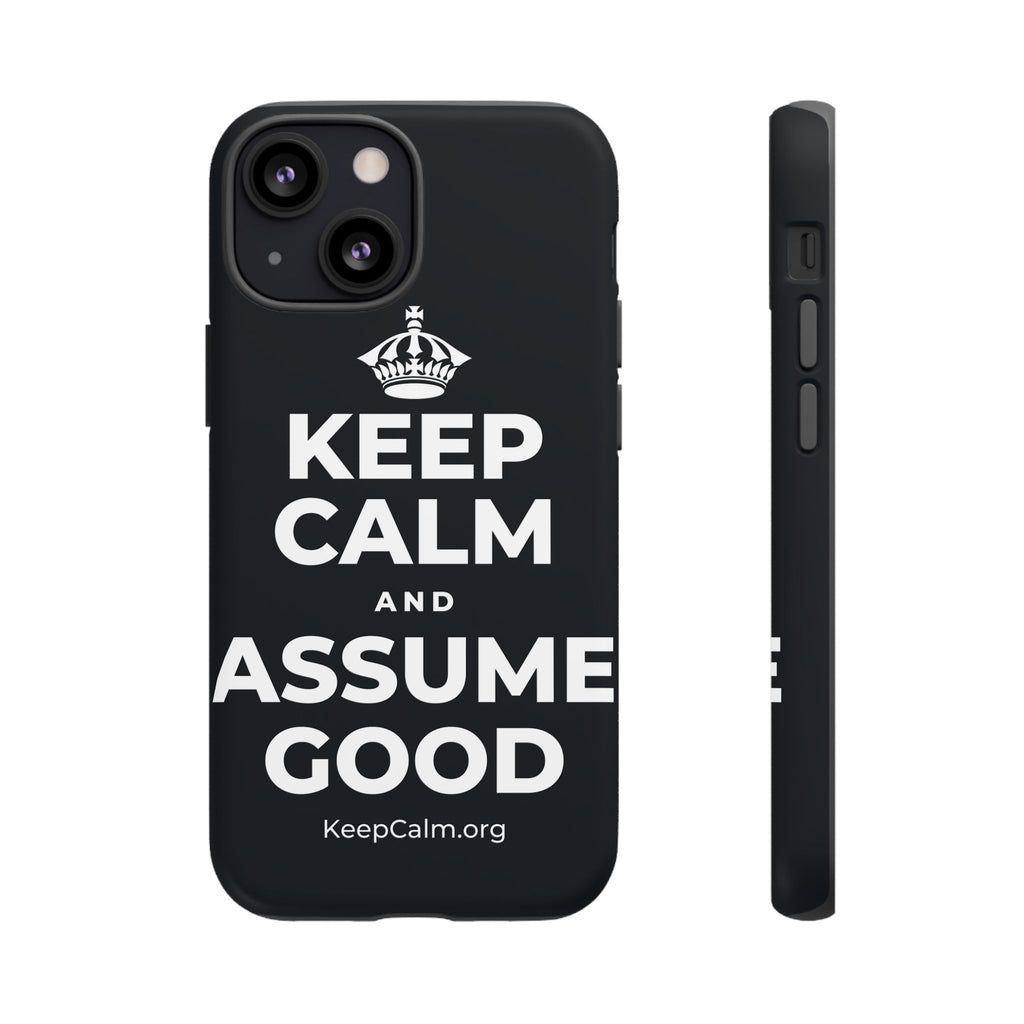 KEEP CALM AND ASSUME GOOD Phone Case (Dark)