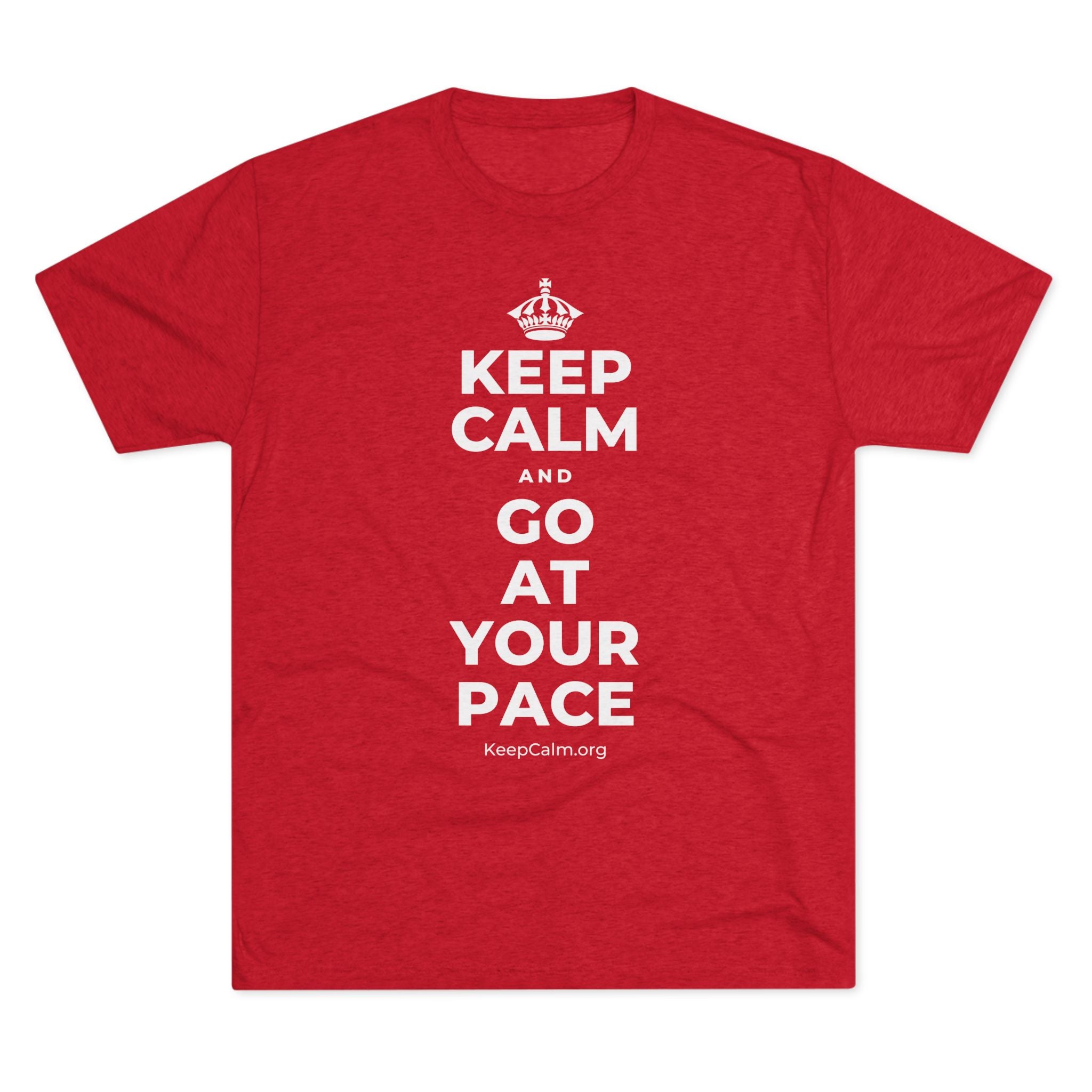 KEEP CALM AND GO AT YOUR PACE Tri-Blend Tee