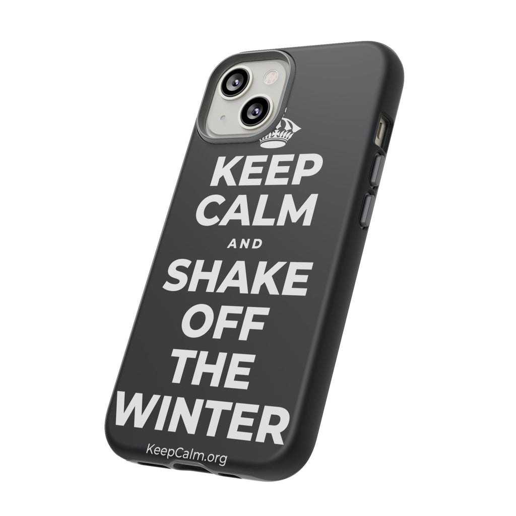 KEEP CALM AND SHAKE OFF THE WINTER Phone Case (Dark)