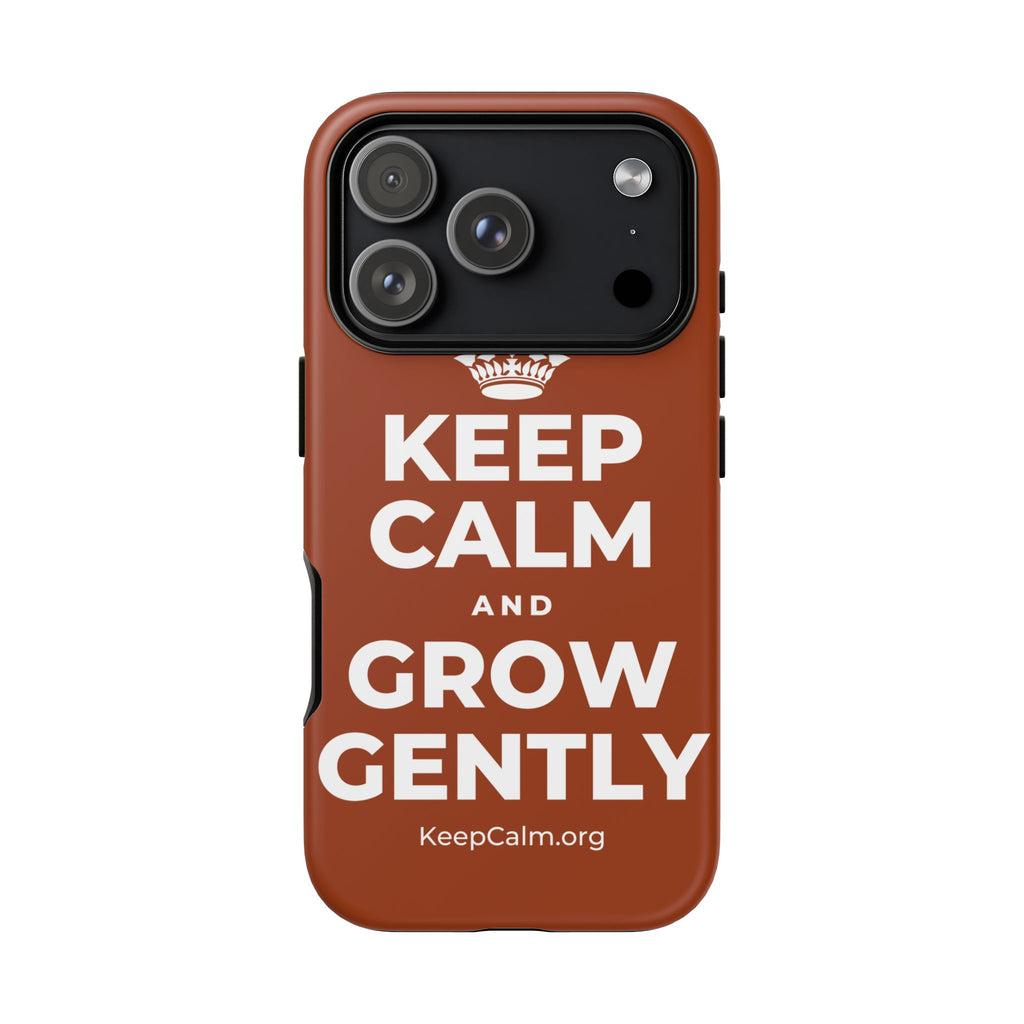 KEEP CALM AND GROW GENTLY Phone Case