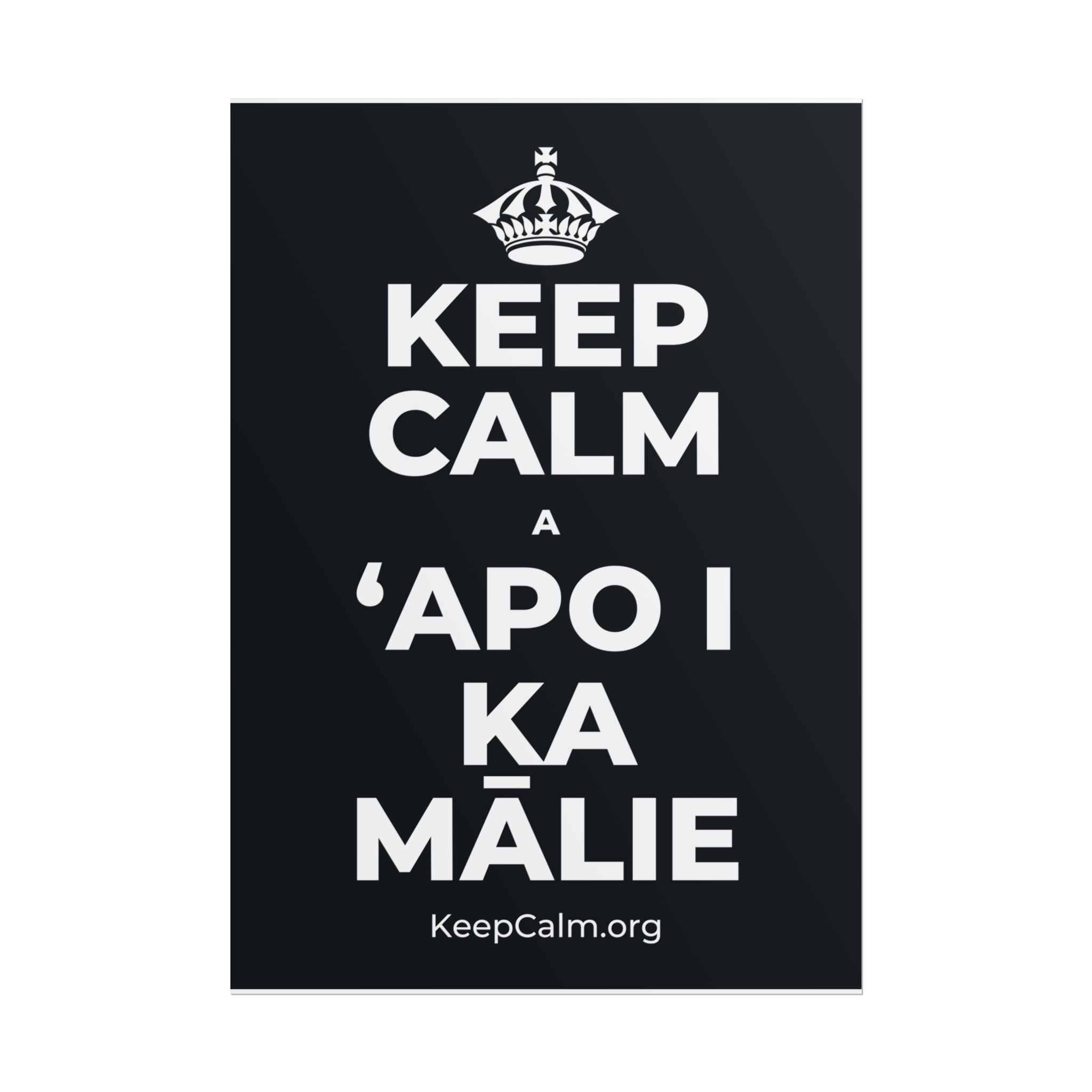 KEEP CALM A ʻAPO I KA MĀLIE Poster (Dark)