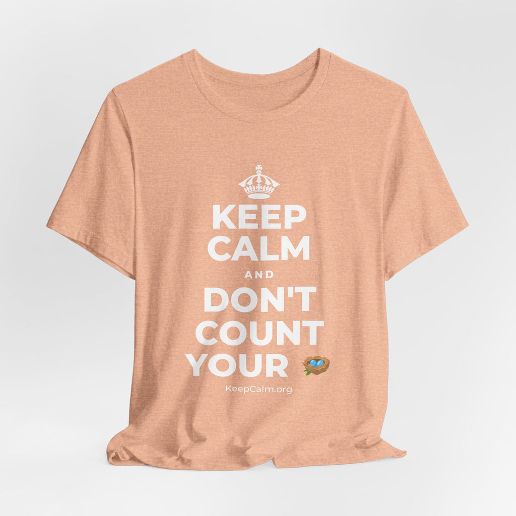 KEEP CALM AND DON'T COUNT YOUR 🪺 T-Shirt (Soft Cream–Heather Mauve)