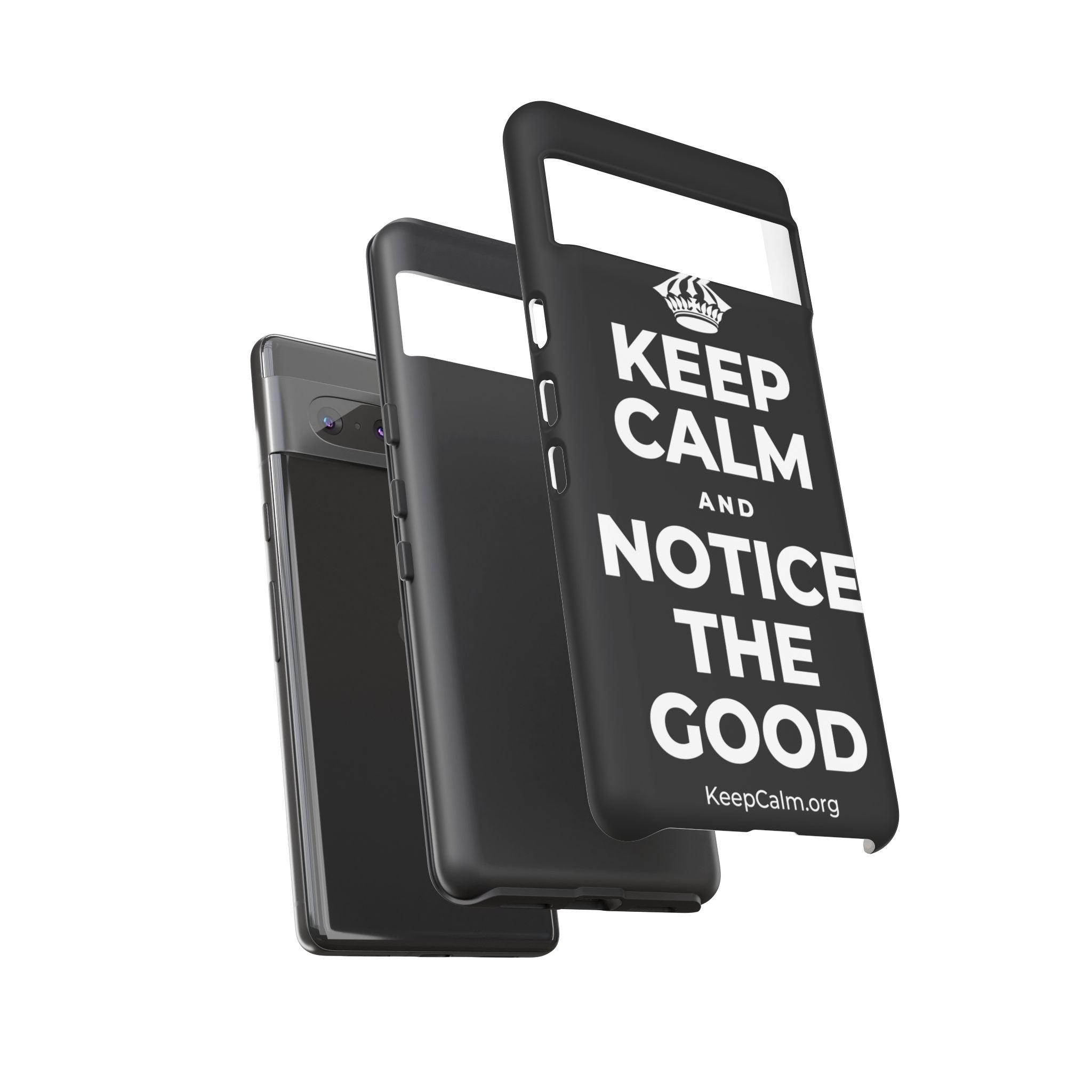 KEEP CALM AND NOTICE THE GOOD Phone Case