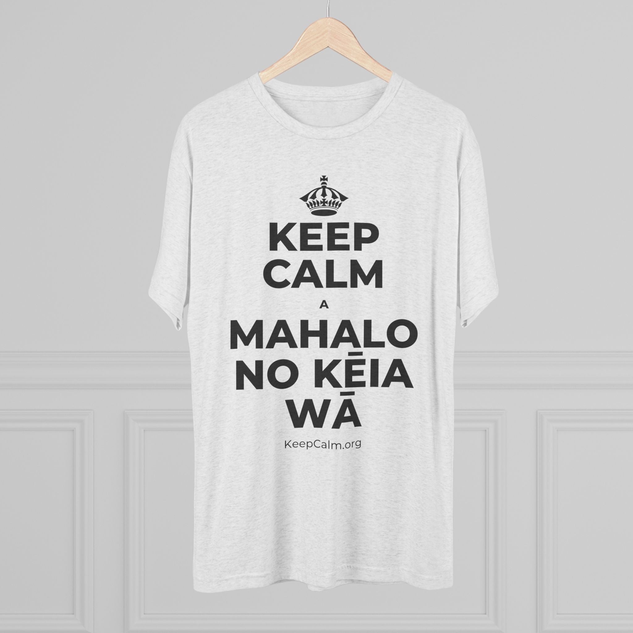 KEEP CALM A MAHALO NO KĒIA WĀ Tri-Blend Tee