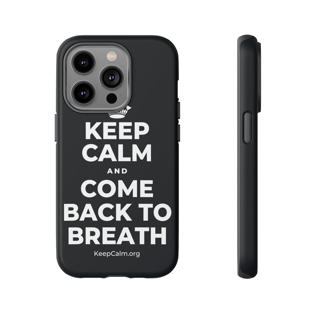 KEEP CALM AND COME BACK TO BREATH Phone Case (Dark)