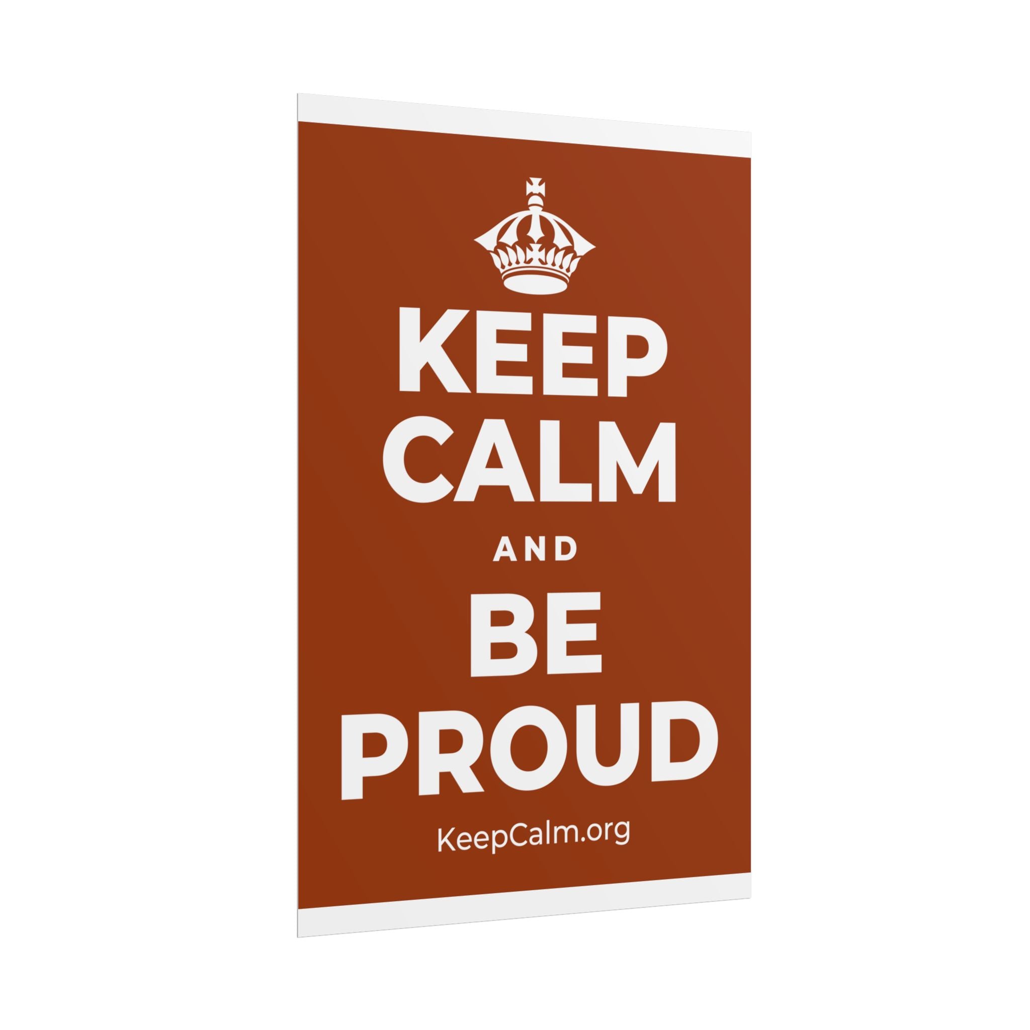 KEEP CALM AND BE PROUD Poster