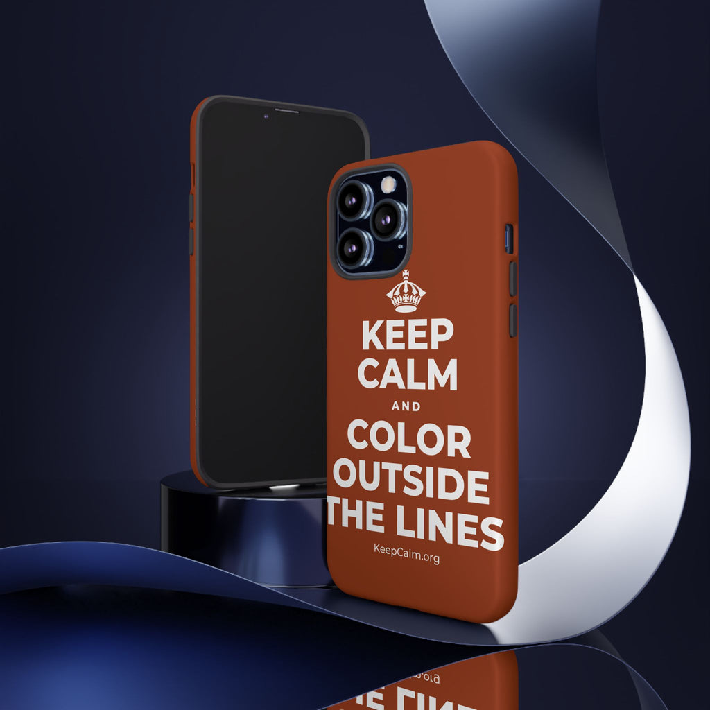KEEP CALM AND COLOR OUTSIDE THE LINES Phone Case
