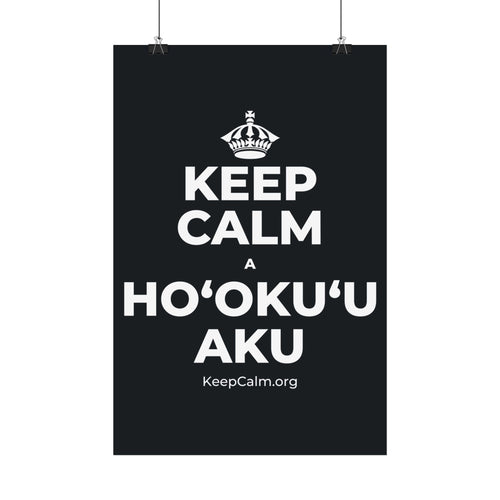KEEP CALM A HOʻOKUʻU AKU Satin Poster (Dark)