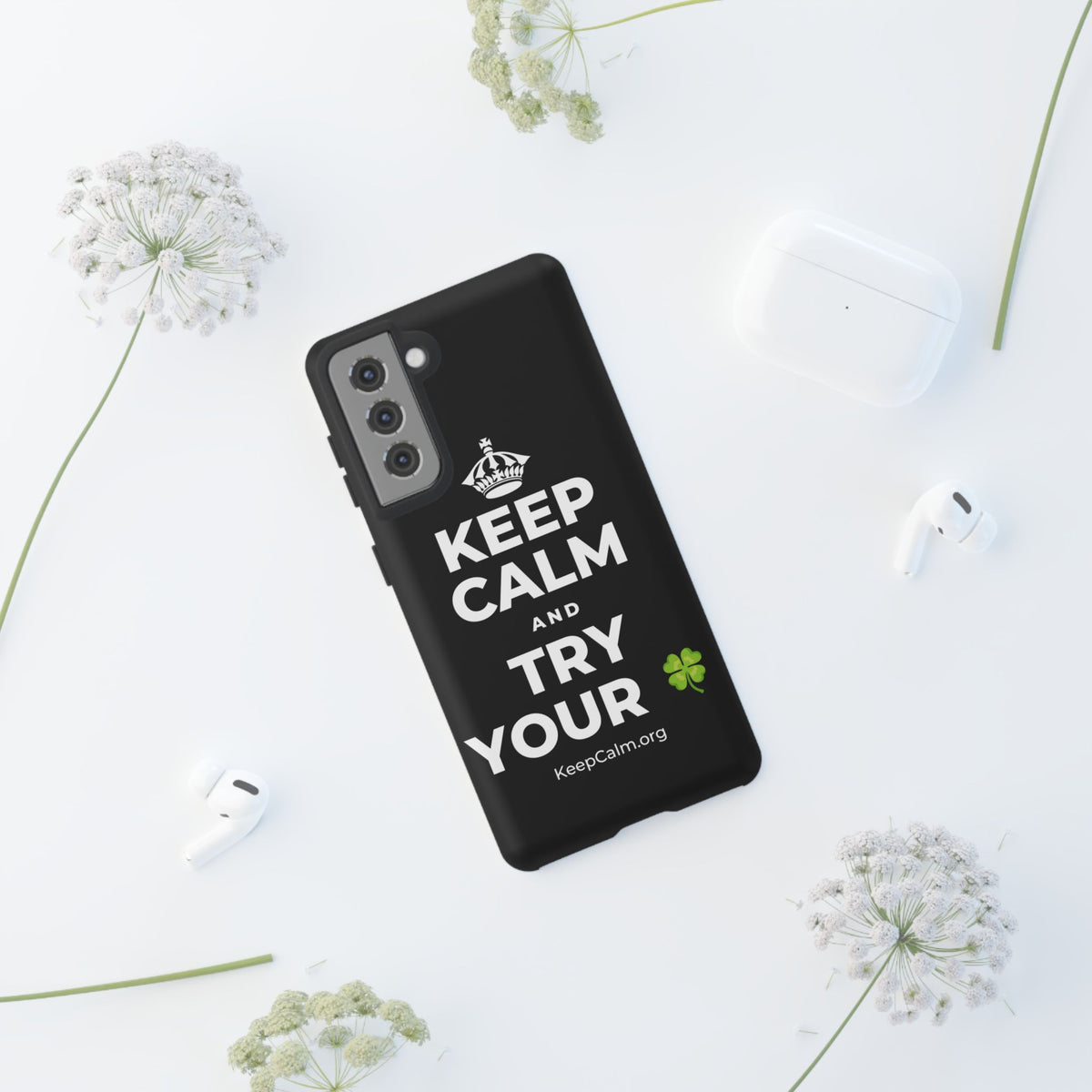 KEEP CALM AND TRY YOUR 🍀 Phone Case