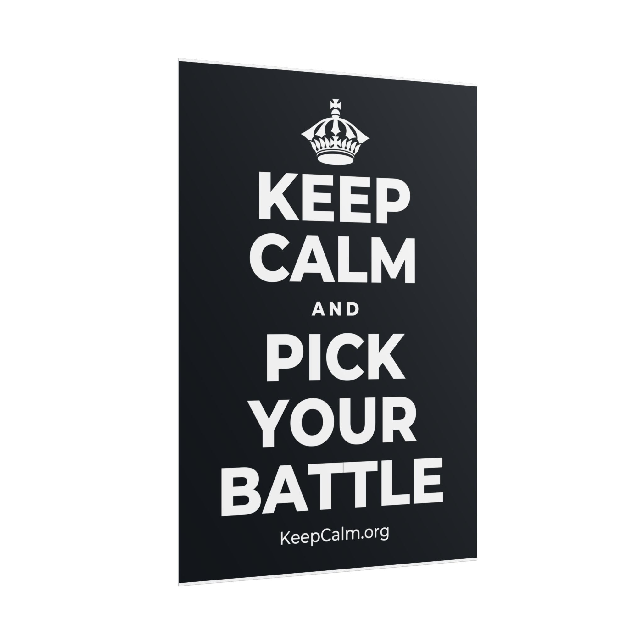 KEEP CALM AND PICK YOUR BATTLE Poster (Dark)