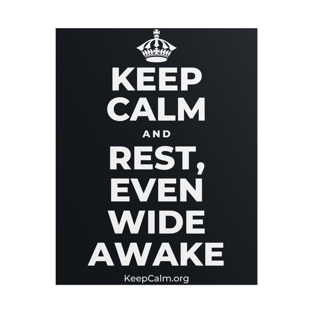 KEEP CALM AND REST, EVEN WIDE AWAKE Poster (Dark)