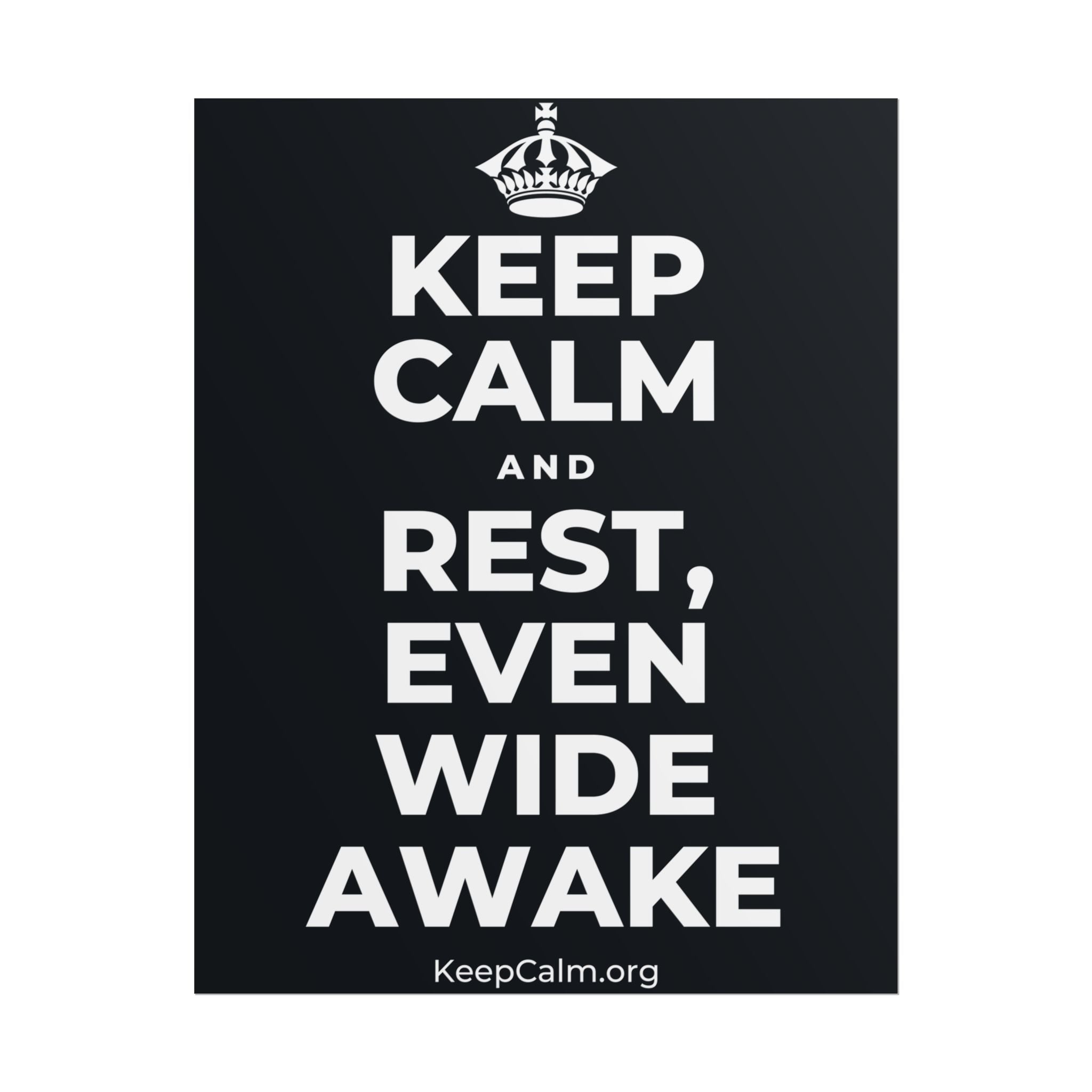 KEEP CALM AND REST, EVEN WIDE AWAKE Poster (Dark)
