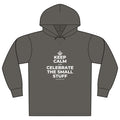 KEEP CALM AND CELEBRATE THE SMALL STUFF Organic Hoodie Tee