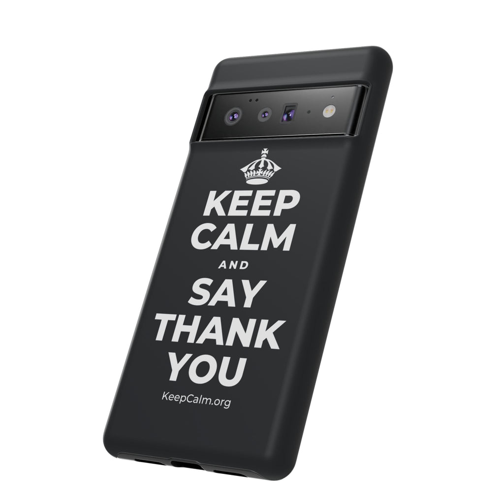 KEEP CALM AND SAY THANK YOU Phone Case (Dark)