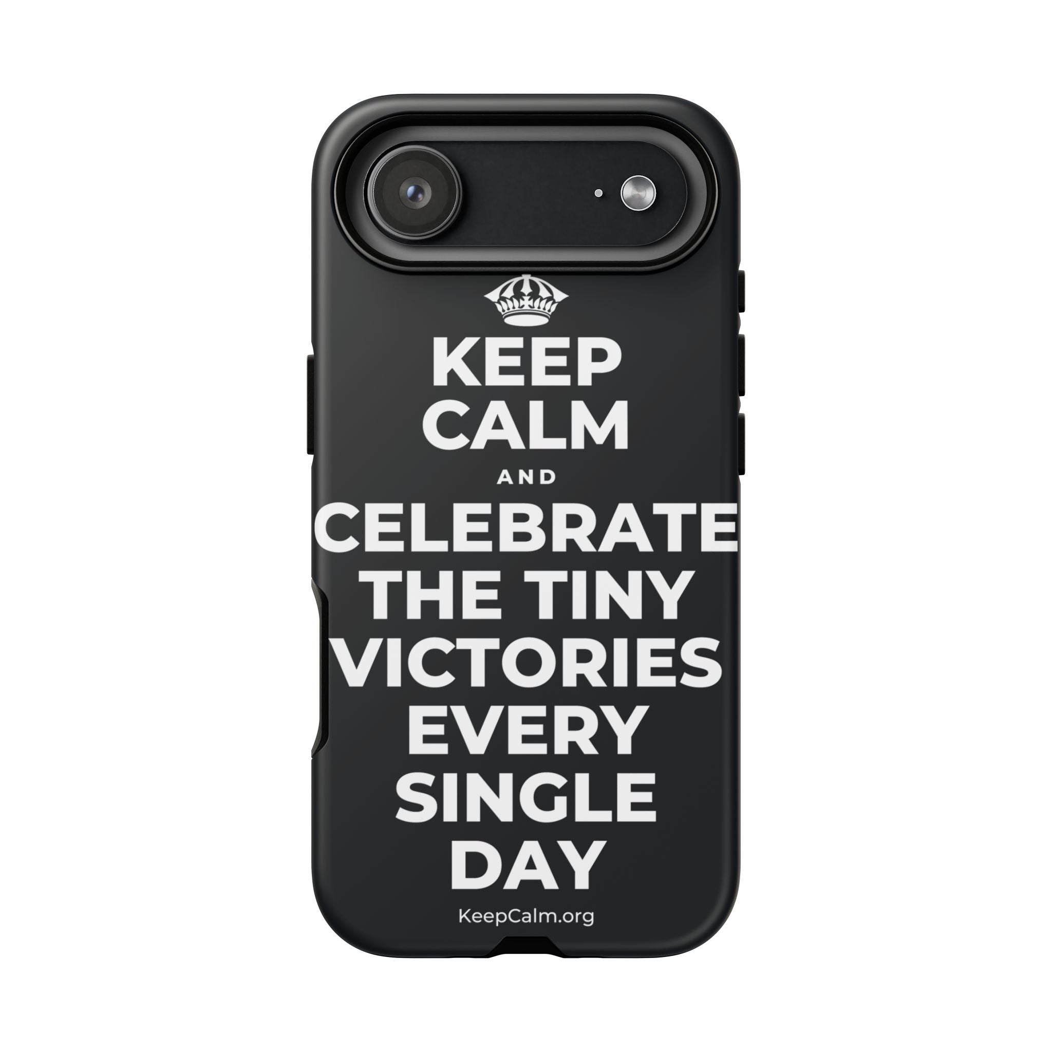 KEEP CALM AND CELEBRATE THE TINY VICTORIES EVERY SINGLE DAY Phone Case (Dark)