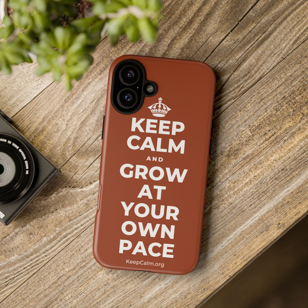 KEEP CALM AND GROW AT YOUR OWN PACE Phone Case