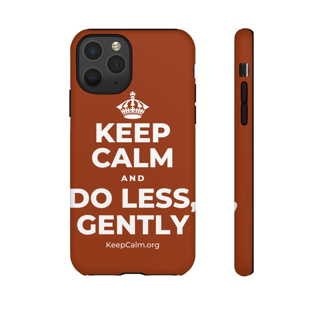 KEEP CALM AND DO LESS, GENTLY Phone Case