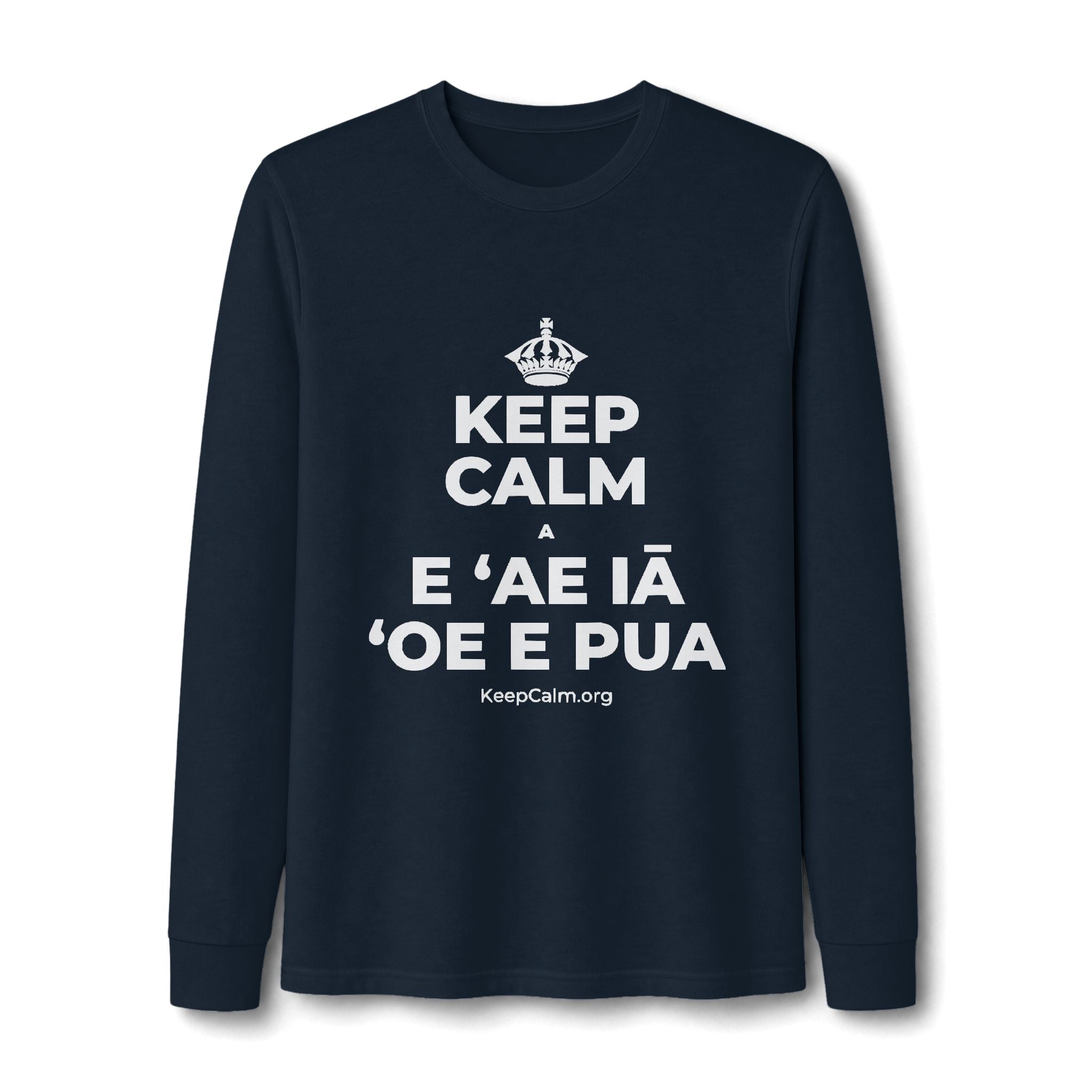 KEEP CALM A E ʻAE IĀ ʻOE E PUA Long Sleeve Tee