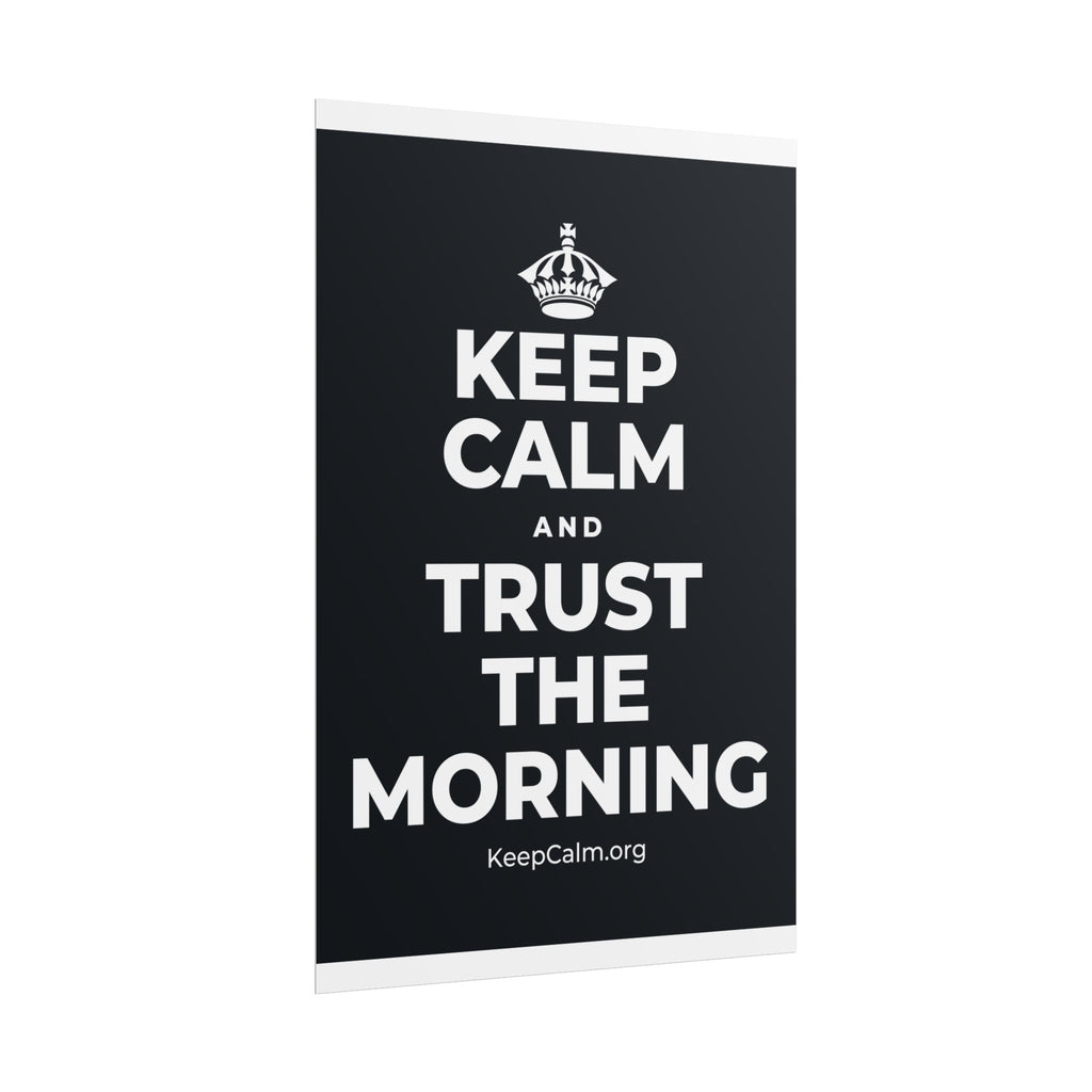 KEEP CALM AND TRUST THE MORNING Poster (Dark)