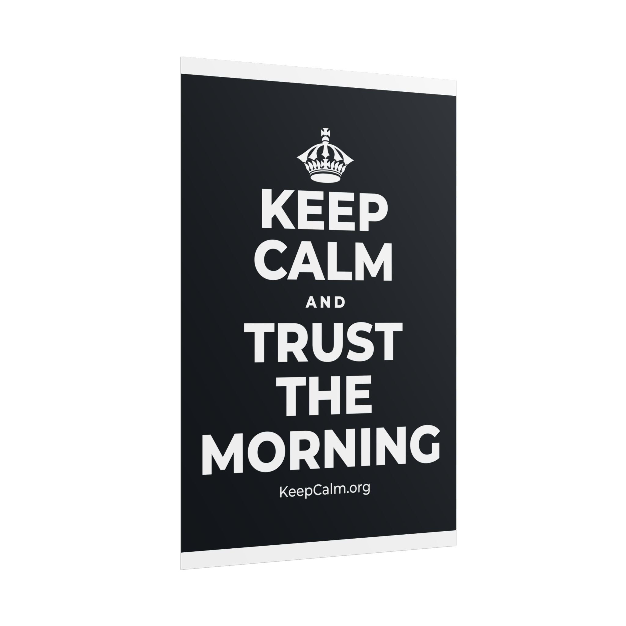 KEEP CALM AND TRUST THE MORNING Poster (Dark)