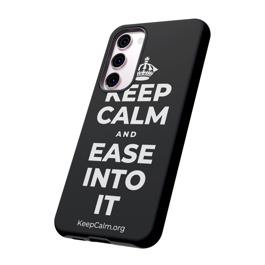 KEEP CALM AND EASE INTO IT Phone Case