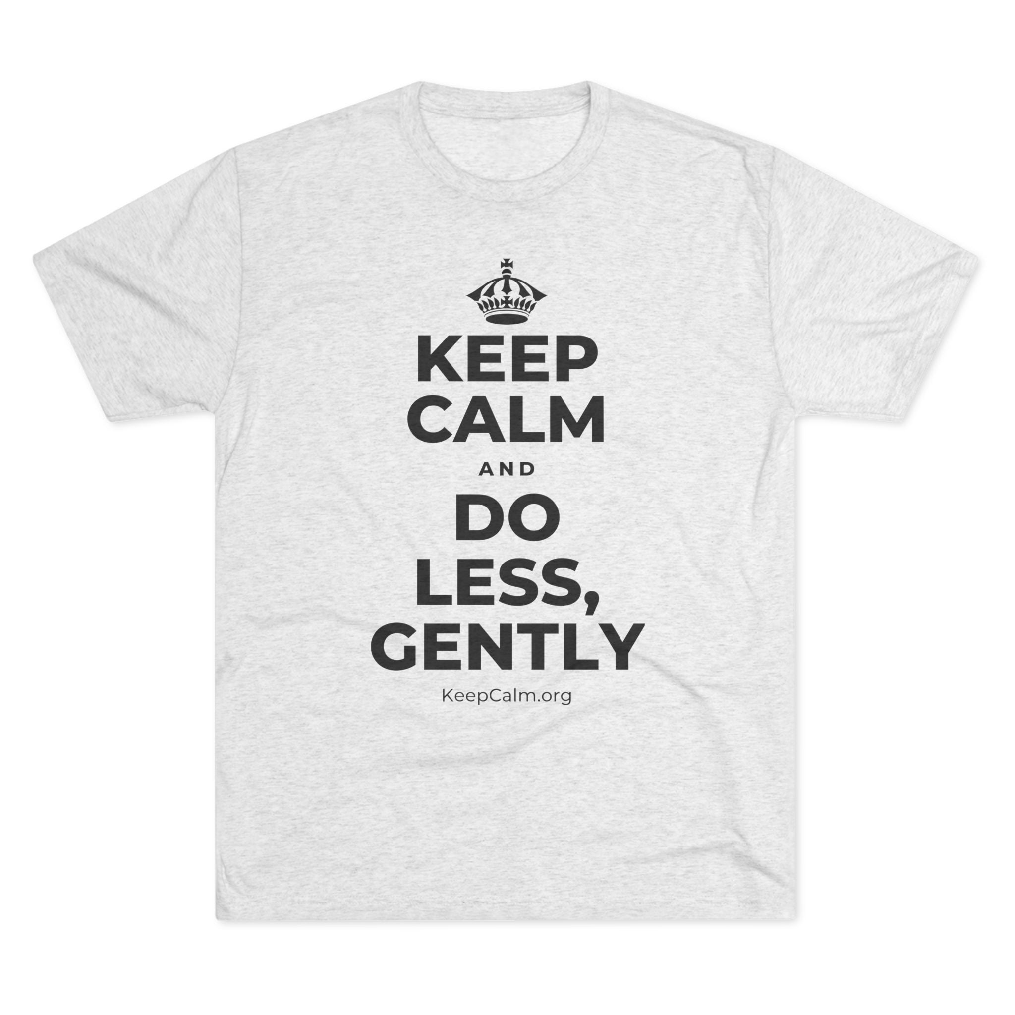 KEEP CALM AND DO LESS, GENTLY Tri-Blend Tee