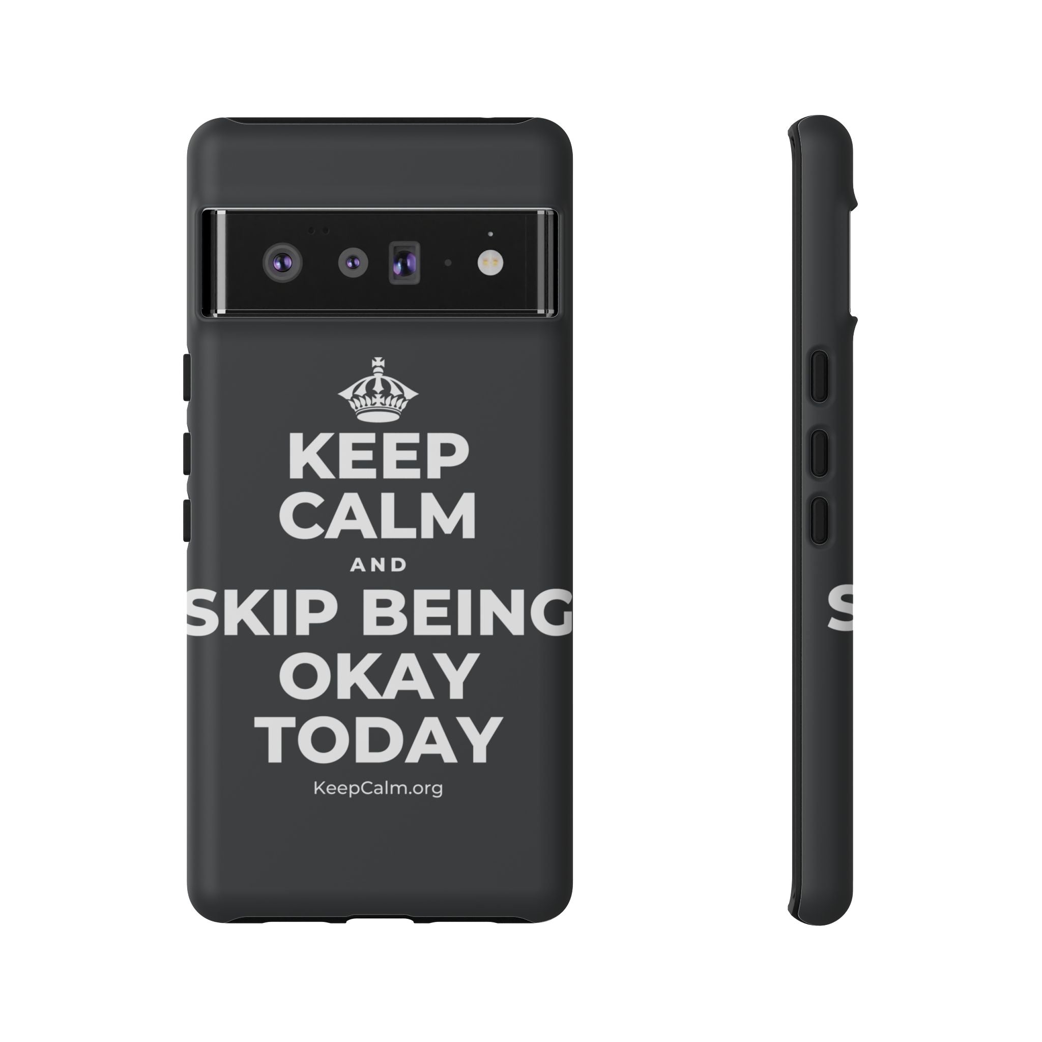 KEEP CALM AND SKIP BEING OKAY TODAY Phone Case (Dark)
