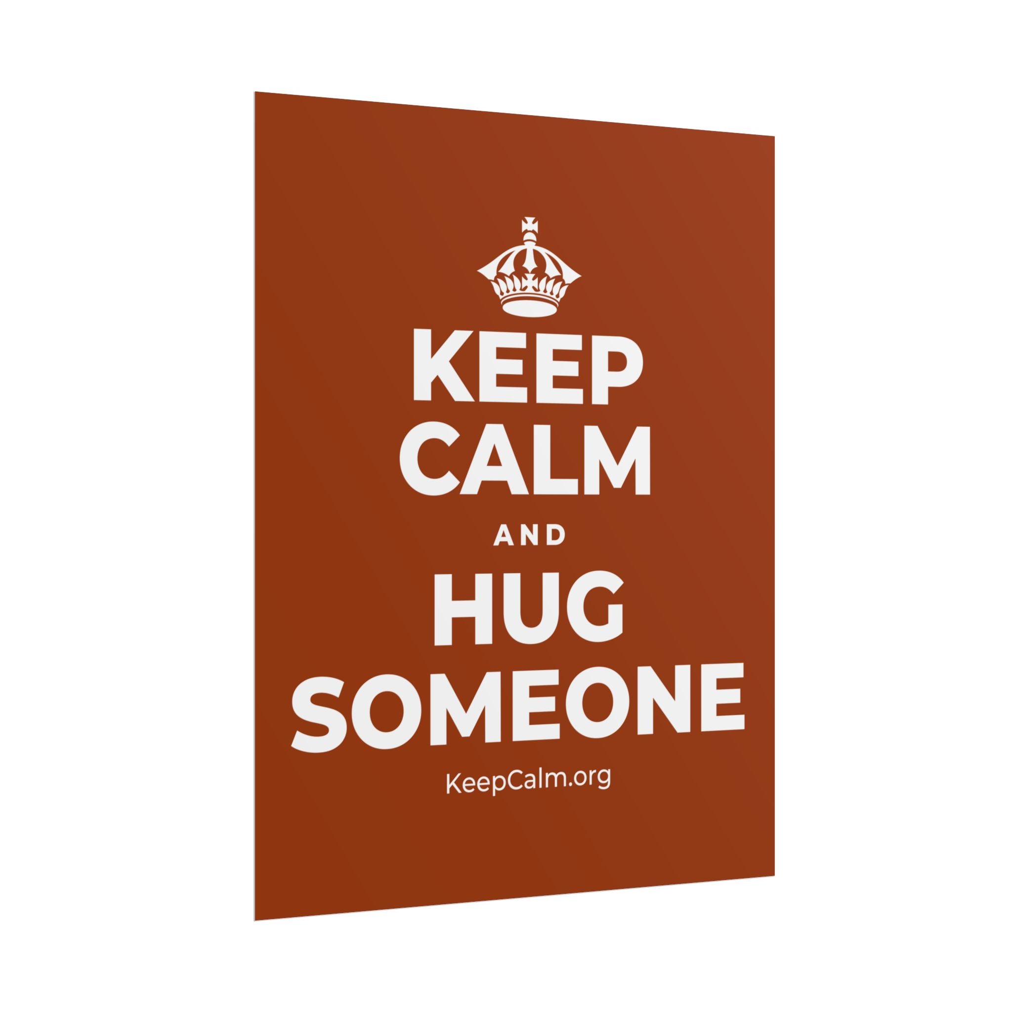 KEEP CALM AND HUG SOMEONE Poster