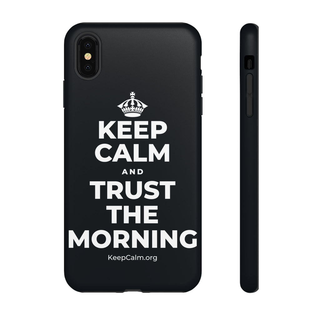KEEP CALM AND TRUST THE MORNING Phone Case (Dark)