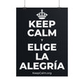 KEEP CALM Y ELIGE LA ALEGRÍA Poster (Dark)