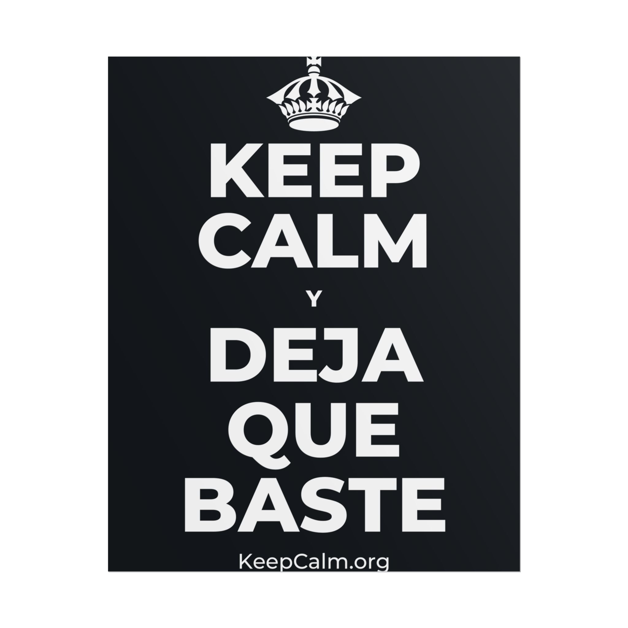 KEEP CALM Y DEJA QUE BASTE Poster (Dark)
