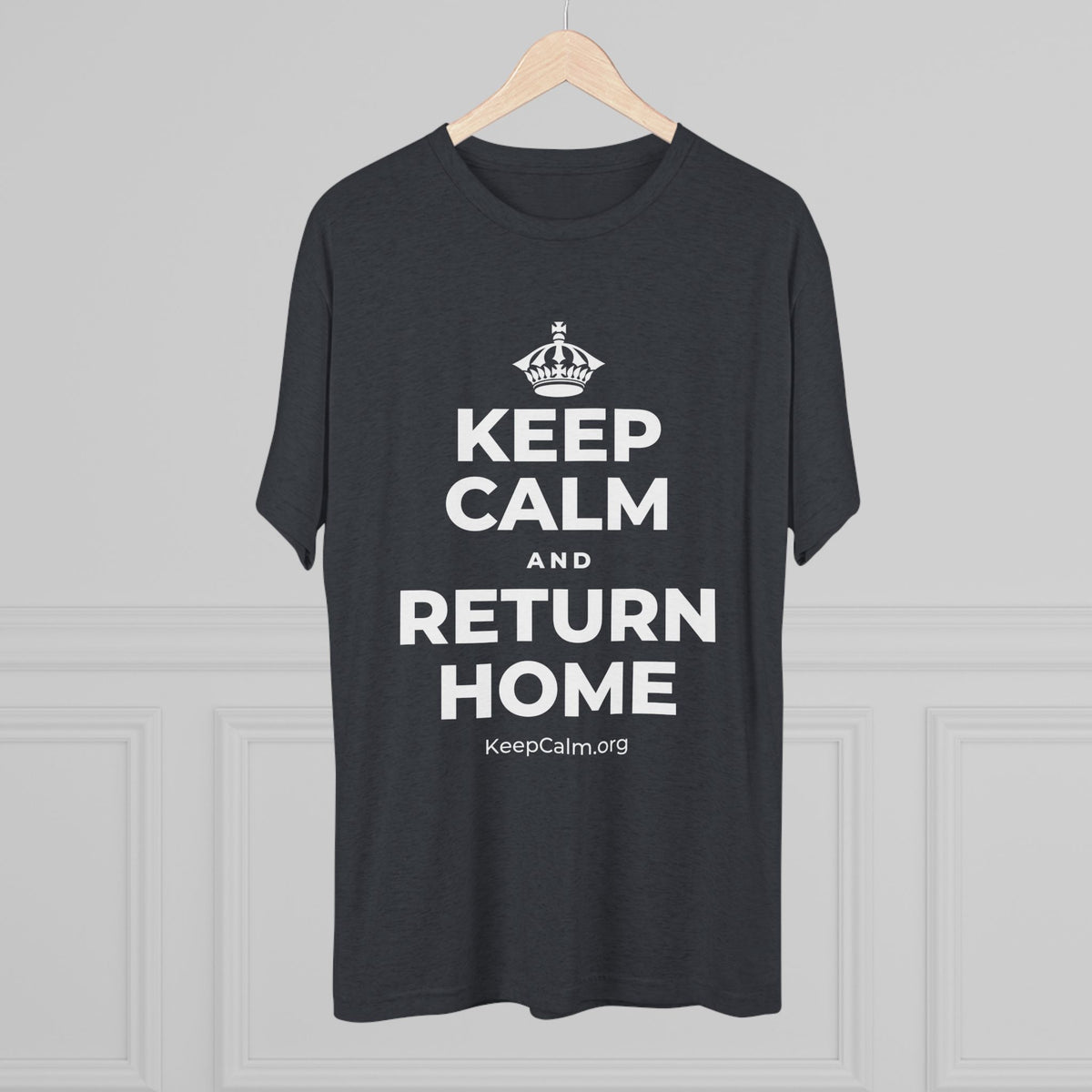 KEEP CALM AND RETURN HOME Tri-Blend Tee