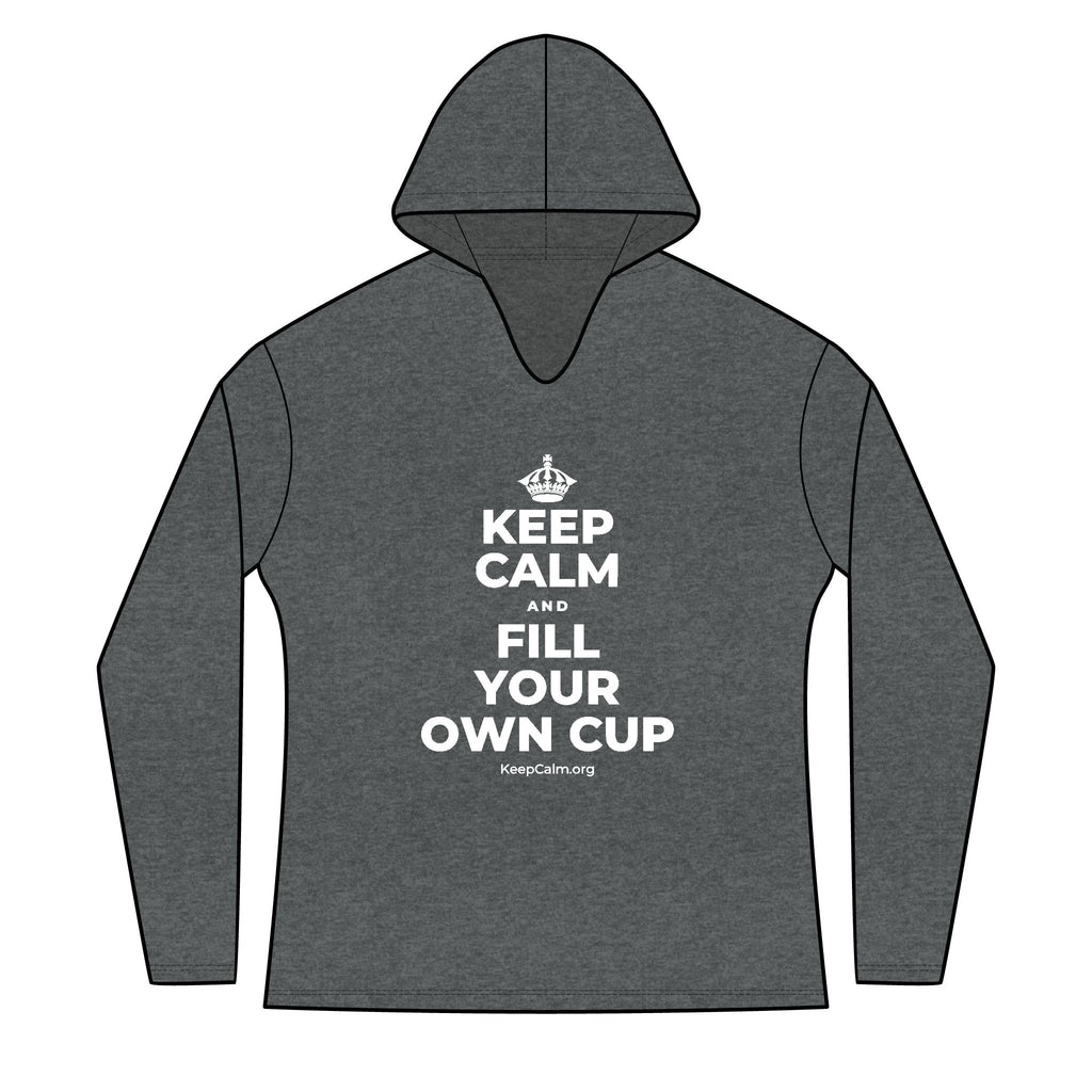 KEEP CALM AND FILL YOUR OWN CUP Women's Long Sleeve Hoodie